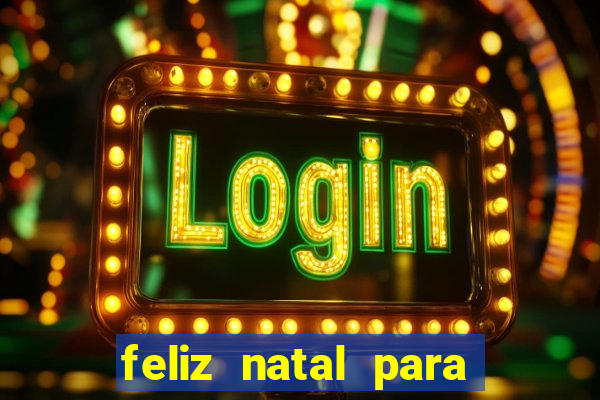 feliz natal para imprimir molde